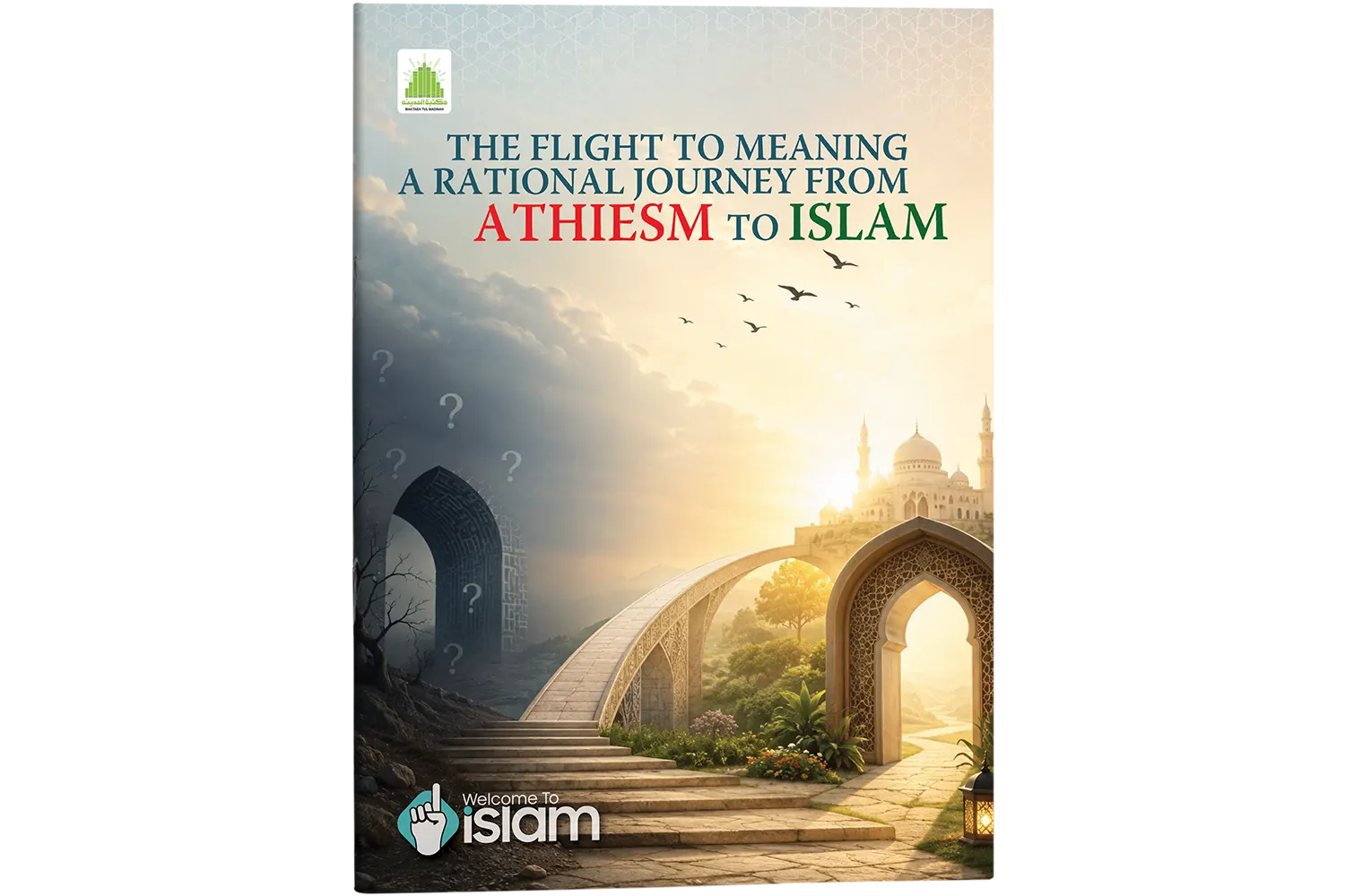 The Flight To Meaning A Rational Journey From Atheism To Islam